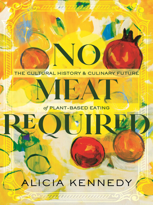 Title details for No Meat Required by Alicia Kennedy - Available